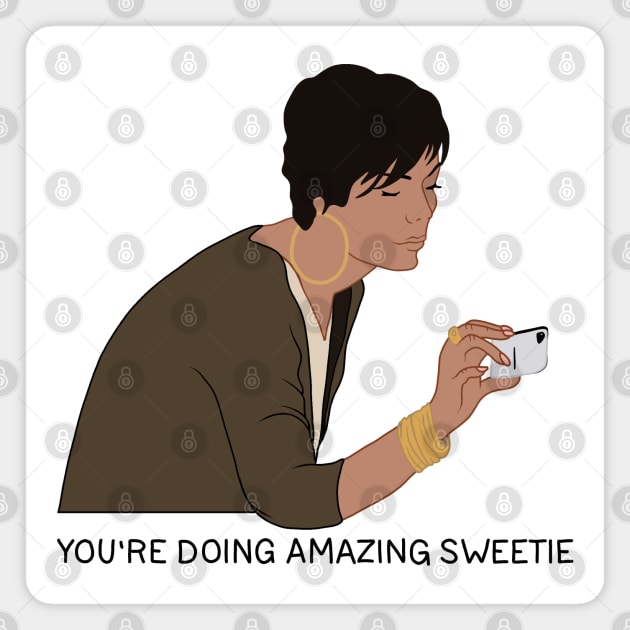 You're Doing Amazing, Sweetie Magnet by valentinahramov